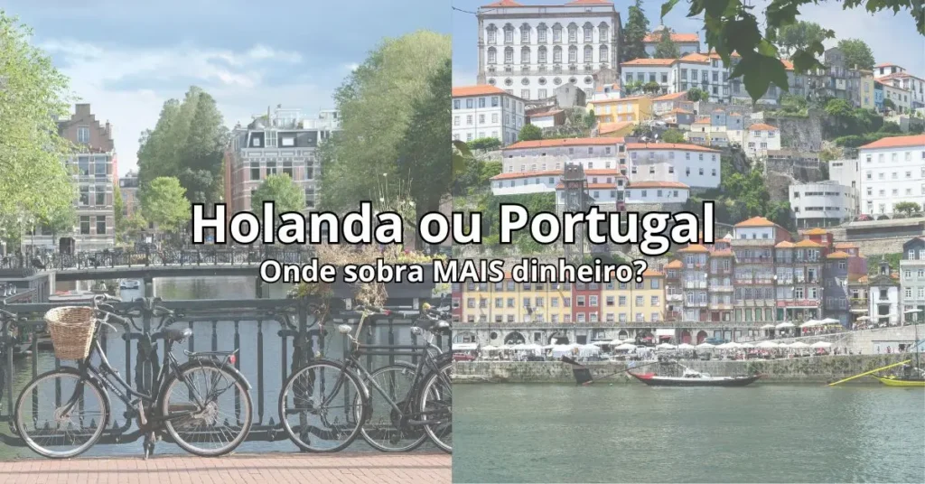 Montagem de foto Holanda ou Portugal, mostrando as bicicletas e os canais de Amsterdã e as casas típicas e balsas de Portugal. Onde sobra mais dinheiro no fim do mês em 2026?